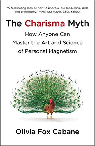 The Charisma Myth: How Anyone Can Master the Art and Science of Personal Magnetism